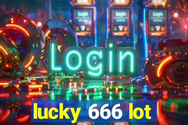 lucky 666 lot