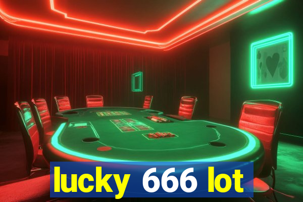 lucky 666 lot