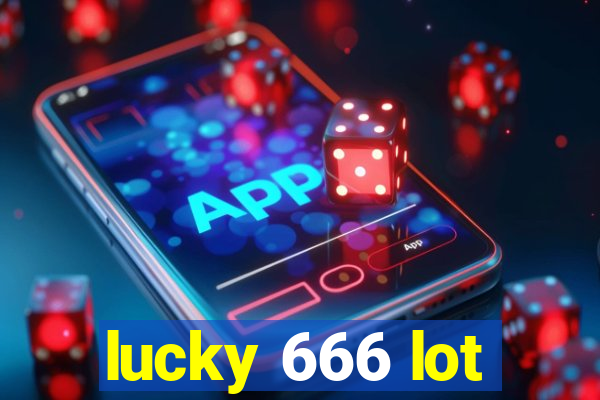 lucky 666 lot