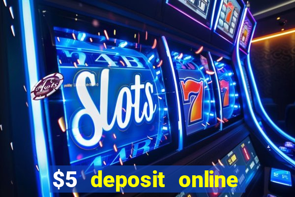 $5 deposit online casino australia