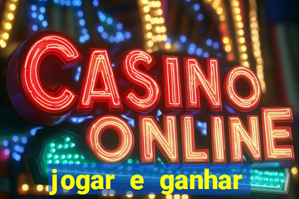 jogar e ganhar dinheiro real