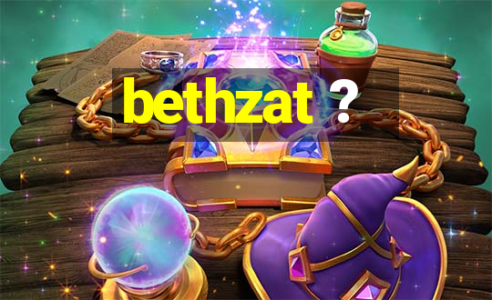 bethzat ?