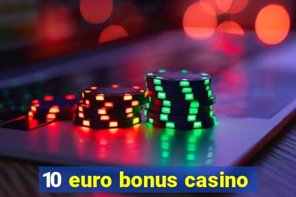 10 euro bonus casino