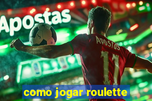 como jogar roulette