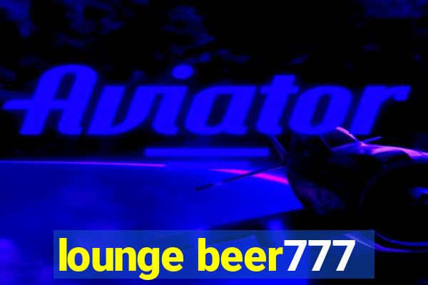 lounge beer777