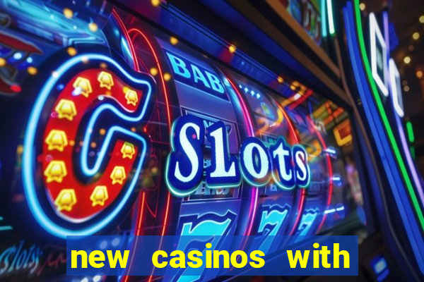 new casinos with no deposit bonuses