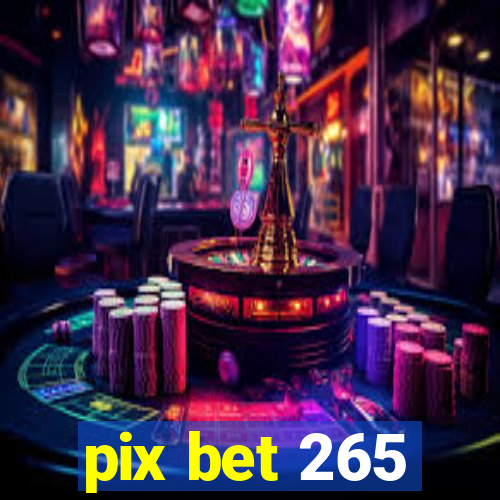 pix bet 265