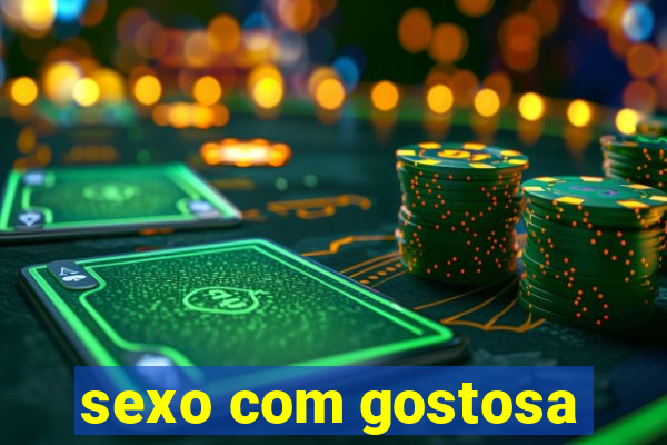 sexo com gostosa