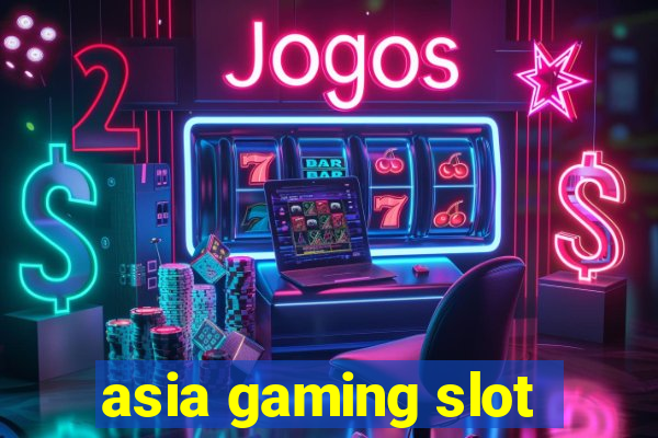 asia gaming slot