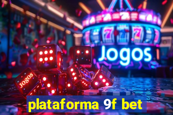 plataforma 9f bet