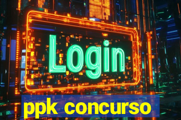 ppk concurso