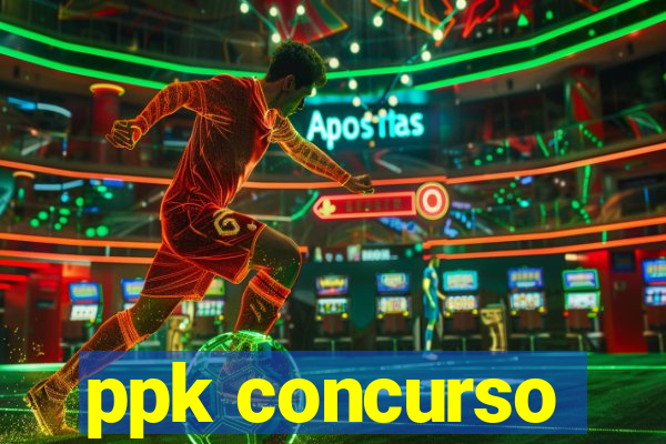 ppk concurso