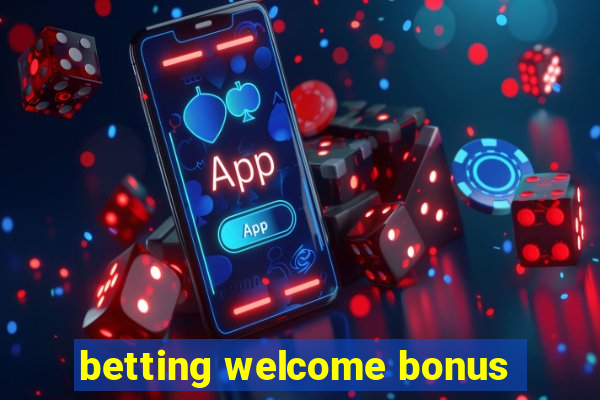 betting welcome bonus