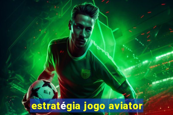 estratégia jogo aviator