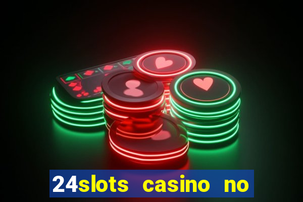 24slots casino no deposit bonus