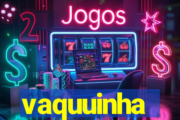 vaquuinha