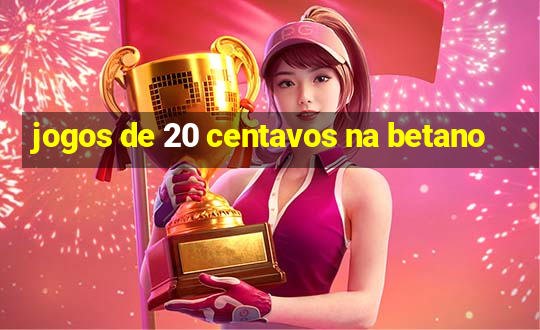 jogos de 20 centavos na betano