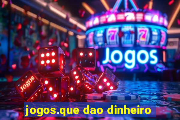 jogos.que dao dinheiro