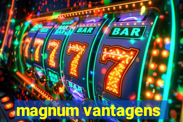 magnum vantagens