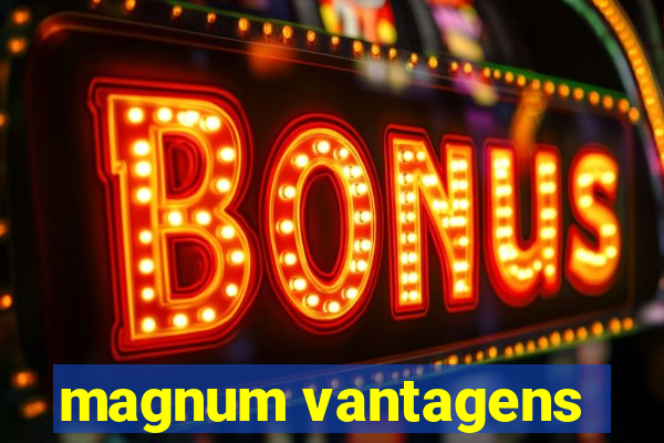 magnum vantagens