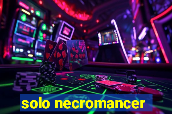 solo necromancer