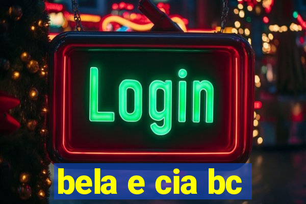 bela e cia bc