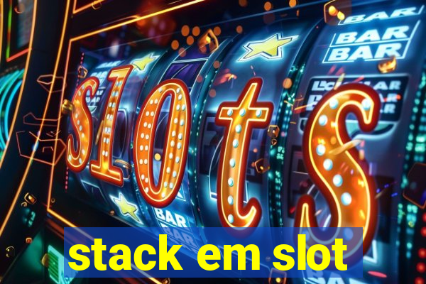 stack em slot