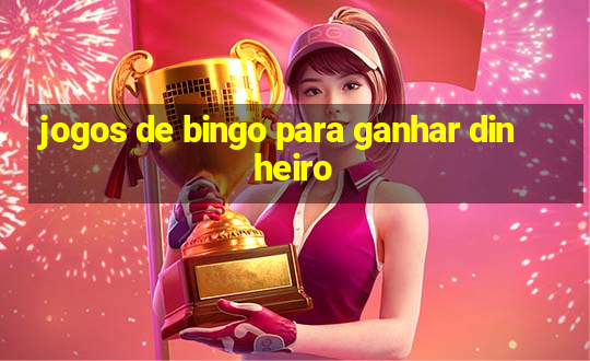 jogos de bingo para ganhar dinheiro