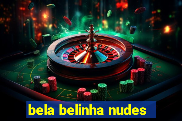 bela belinha nudes