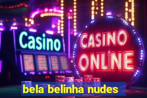 bela belinha nudes