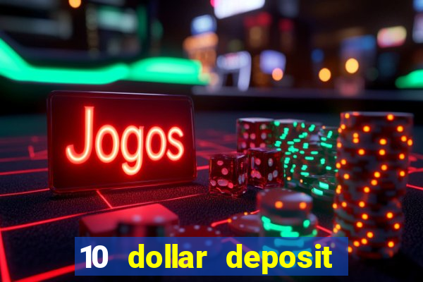 10 dollar deposit casino usa