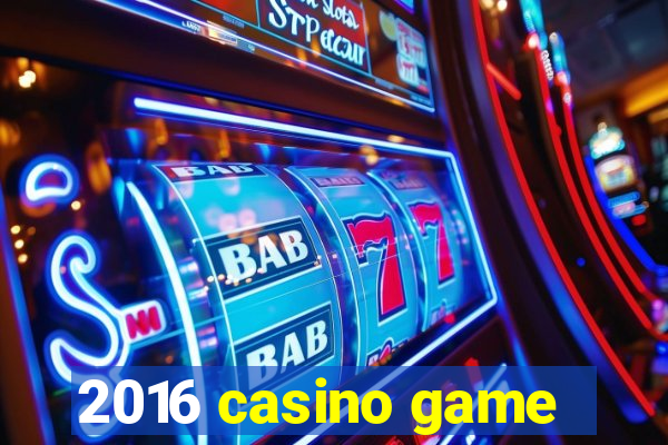 2016 casino game