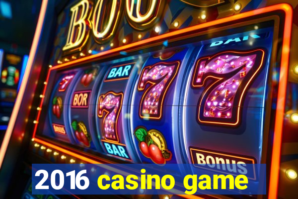 2016 casino game