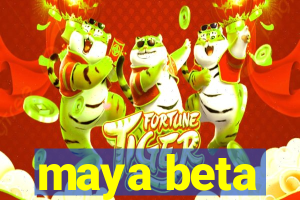 maya beta