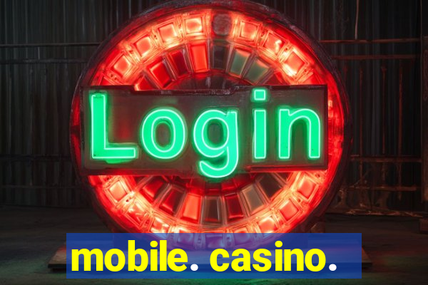 mobile. casino.