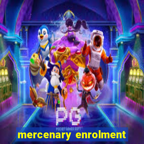 mercenary enrolment