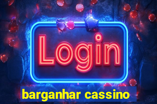 barganhar cassino