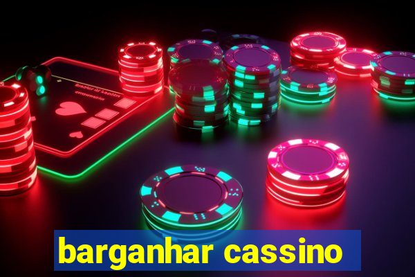 barganhar cassino