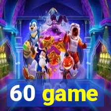 60 game