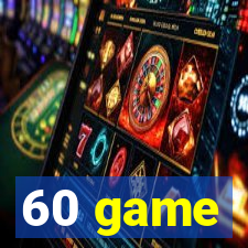 60 game