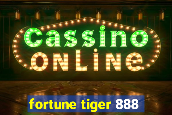 fortune tiger 888