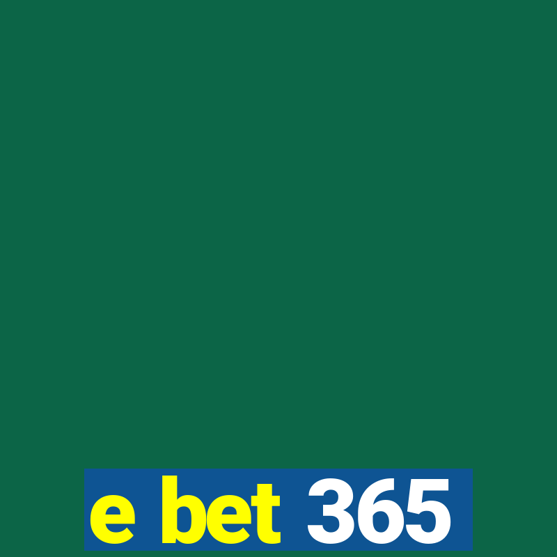 e bet 365