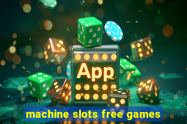 machine slots free games