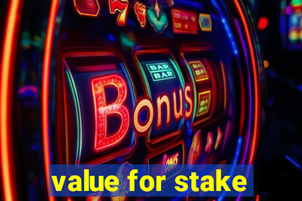 value for stake