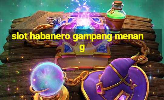 slot habanero gampang menang