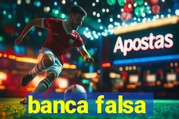 banca falsa