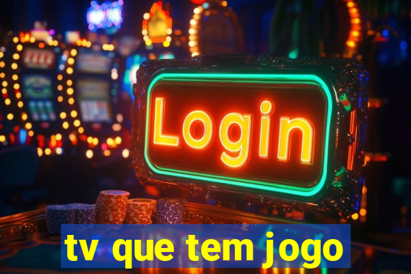 tv que tem jogo