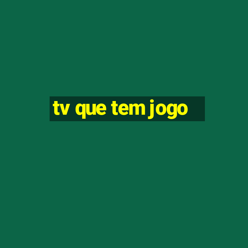 tv que tem jogo