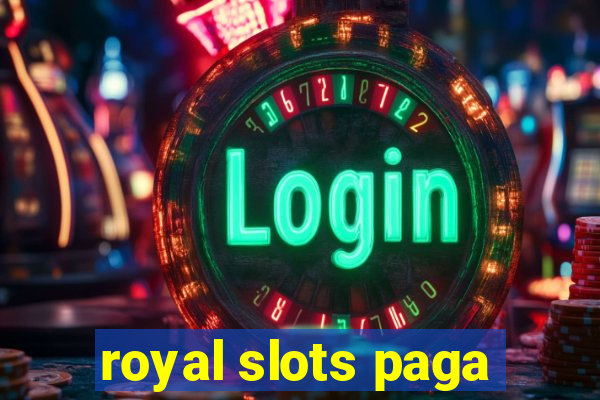 royal slots paga