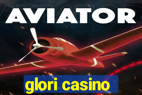 glori casino